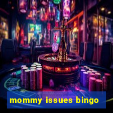 mommy issues bingo